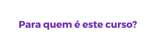 Para quem é este curso